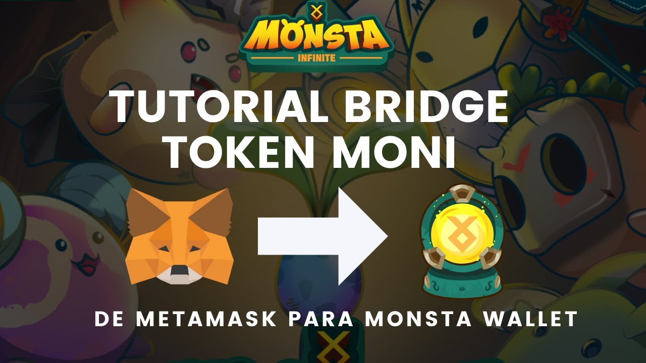 MONTA INFINITE - Como fazer o Bridge do Moni (Tranferir da Metamask para Monsta Wallet)