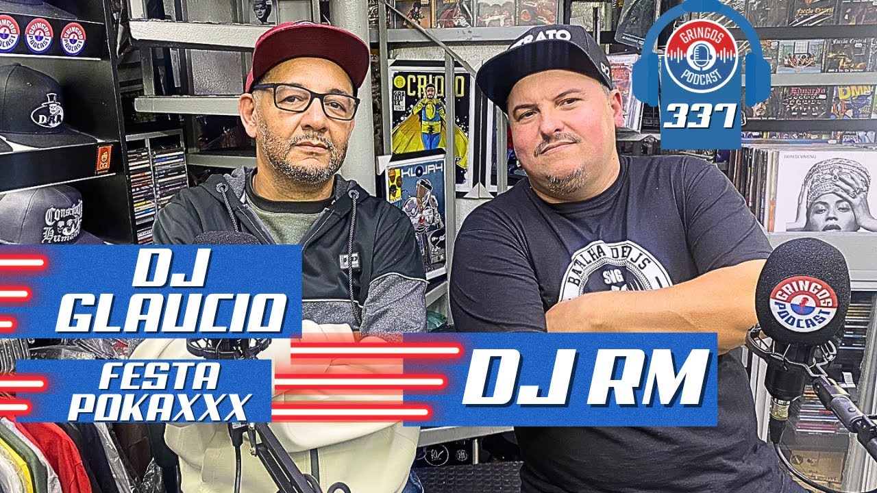 DJ RM & DJ GLAUCIO (POKAXXX 100% RAP NACIONAL) - Gringos Podcast #337