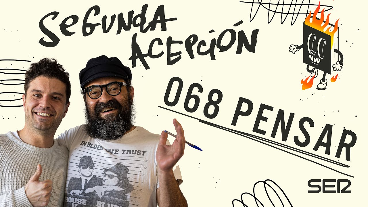 SEGUNDA ACEPCIÓN | 068 | PENSAR