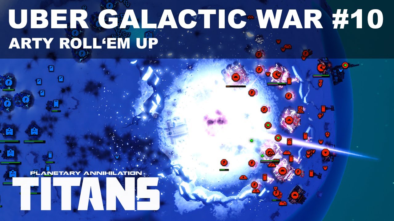 Uber Galactic War #10 - Artillery Roll'em Up! - Planetary Annihilation: Titans Gameplay 2020