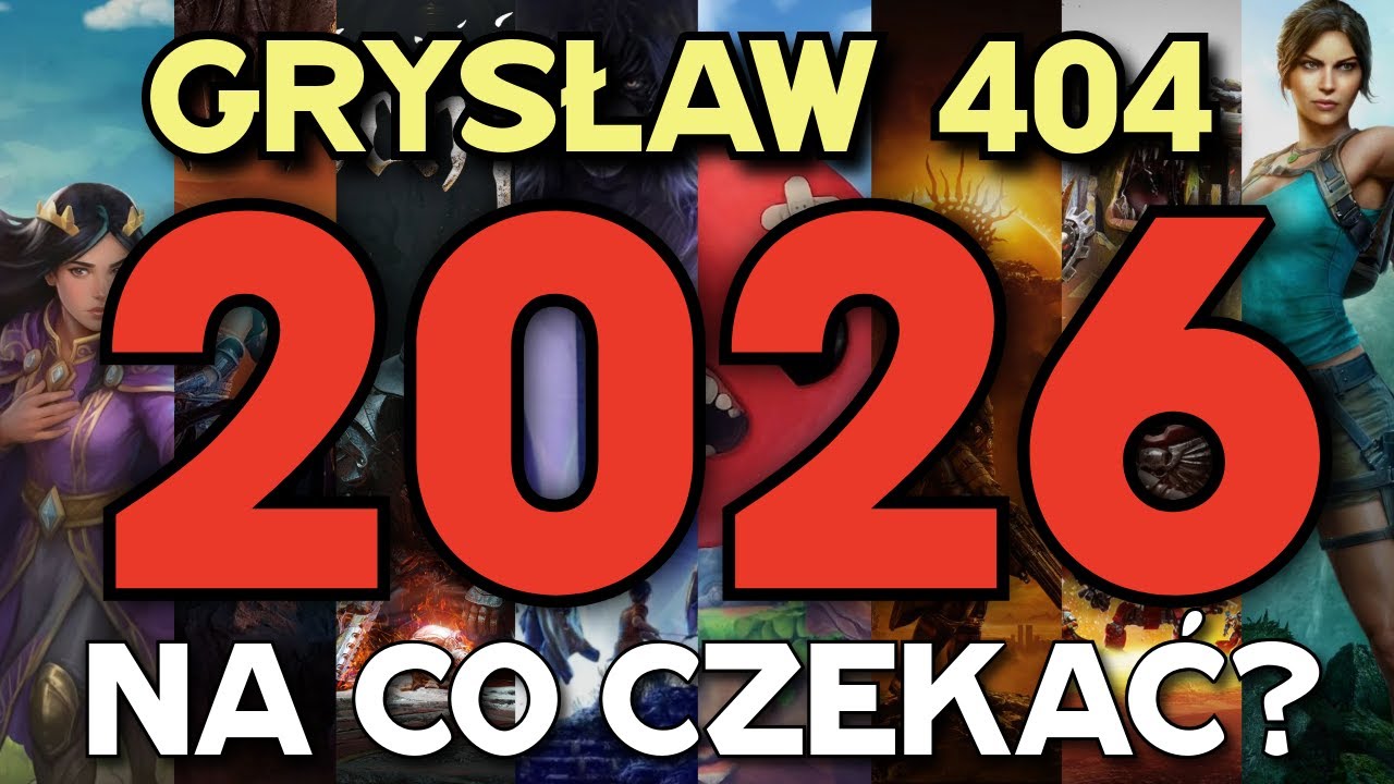 Najbardziej oczekiwane gry w 2026  - Grysław 404