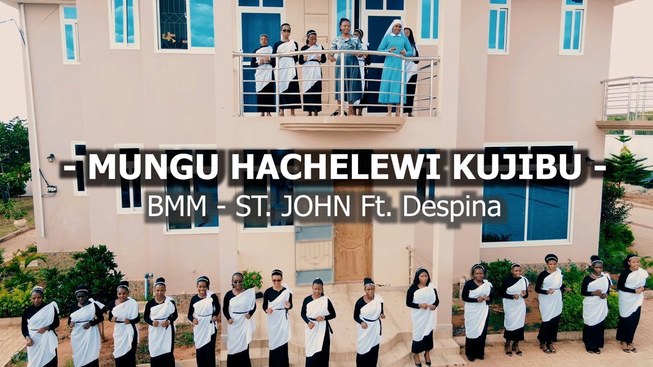 MUNGU HACHELEWI KUJIBU ( OFFICIAL VIDEO ) - KWAYA BMM ST JOHN’S  FT DESPINA M.