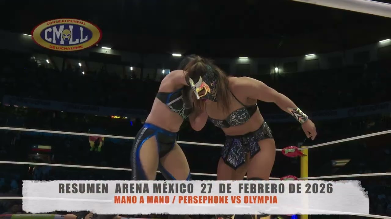 CMLL - MANO A MANO / PERSEPHONE VS OLYMPIA  / ARENA MÉXICO / 27-02-26