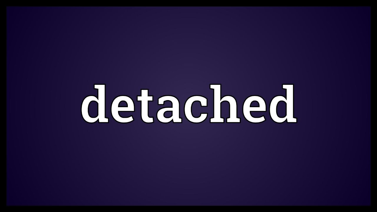 Detached Meaning