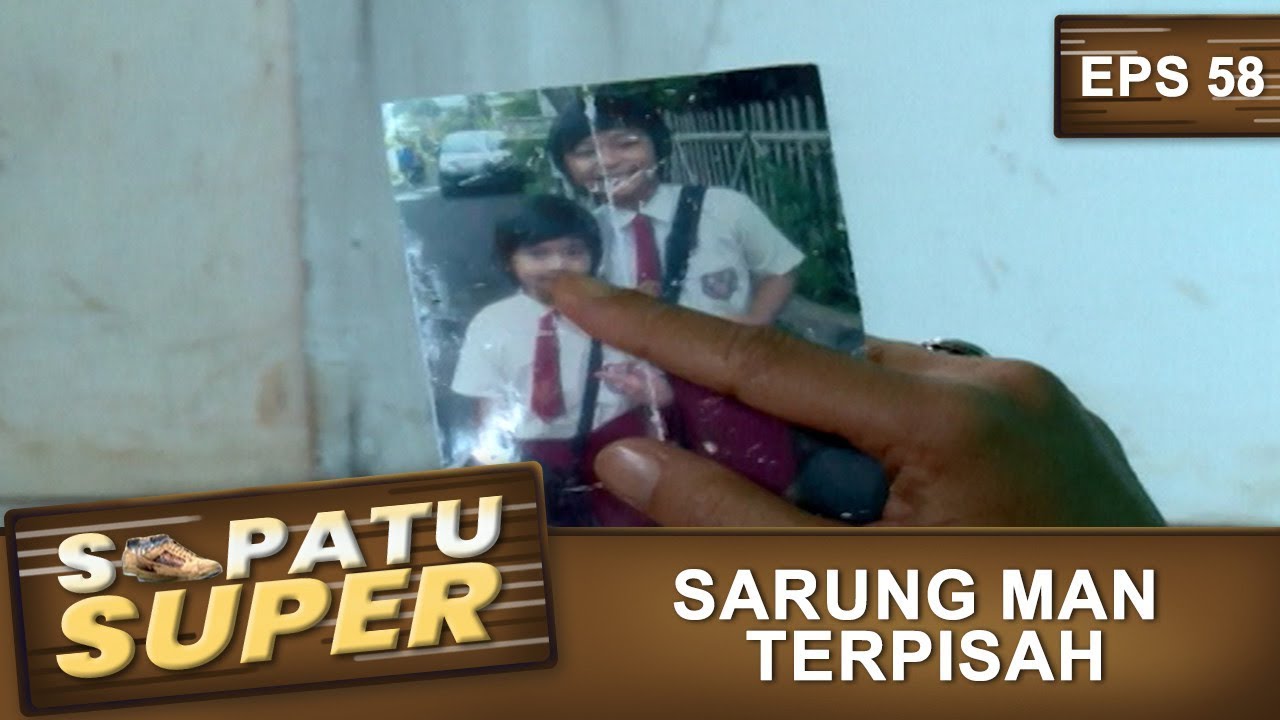 Sarung Man Terpisah Dengan Saudaranya – Sepatu Super Eps 58 Part 2