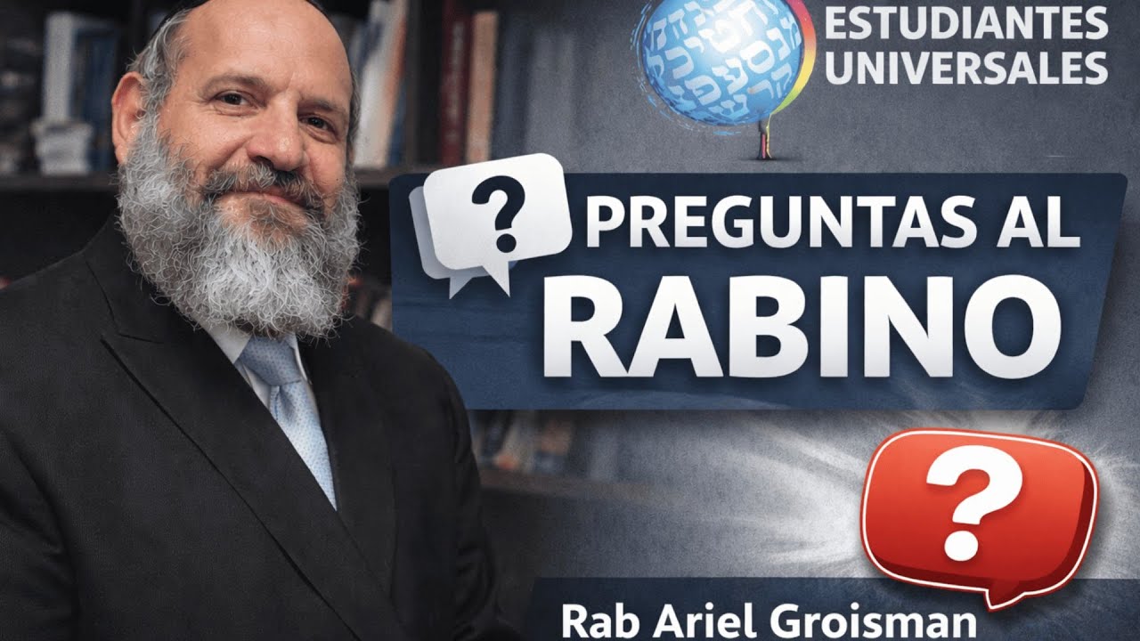 Preguntas al Rabino || Rab Ariel Groisman &ndash; Parte I