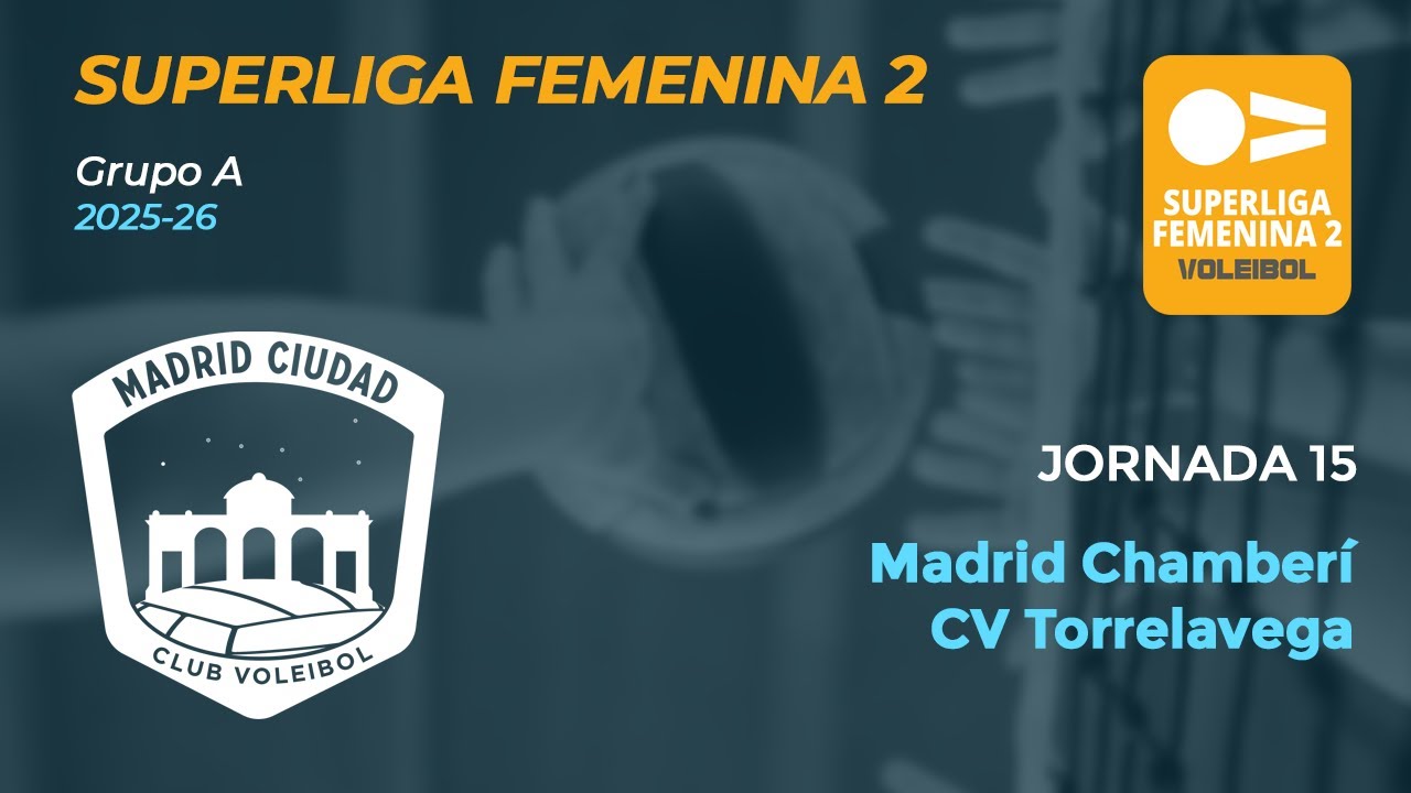 Superliga Femenina 2 25/26 | Madrid Chamberí vs CV Torrelavega | Jornada 15