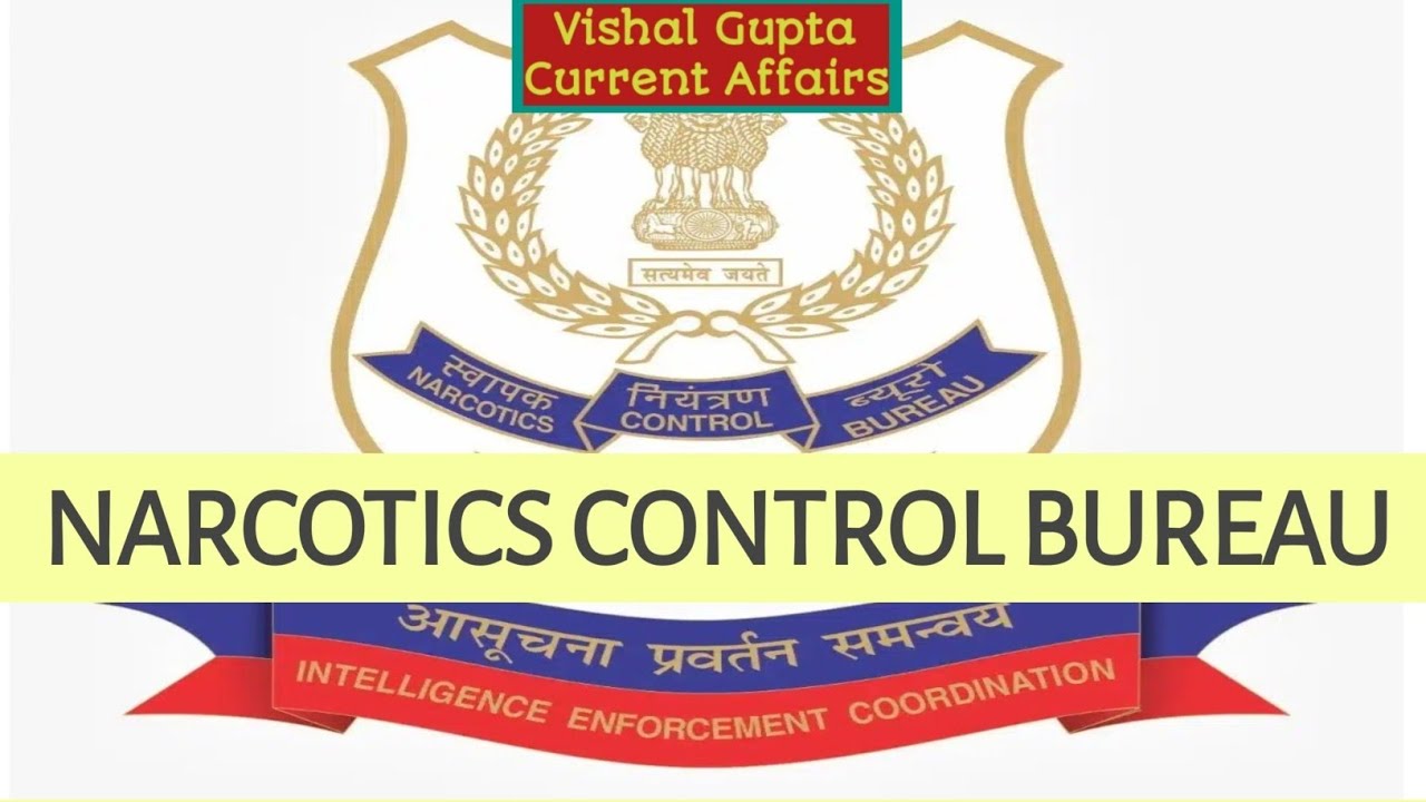 Narcotics Control Bureau | NCB | NDPS ACT