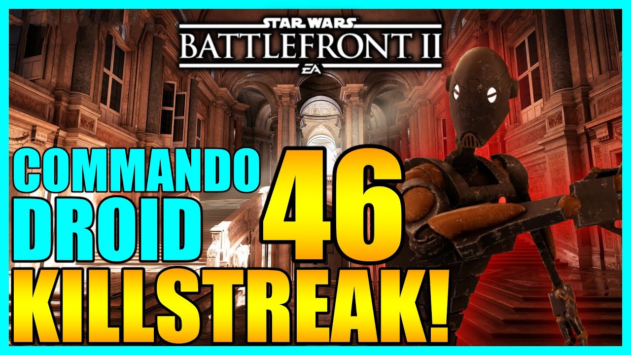 46 Commando Droid Gameplay/Killstreak - Star Wars Battlefront 2
