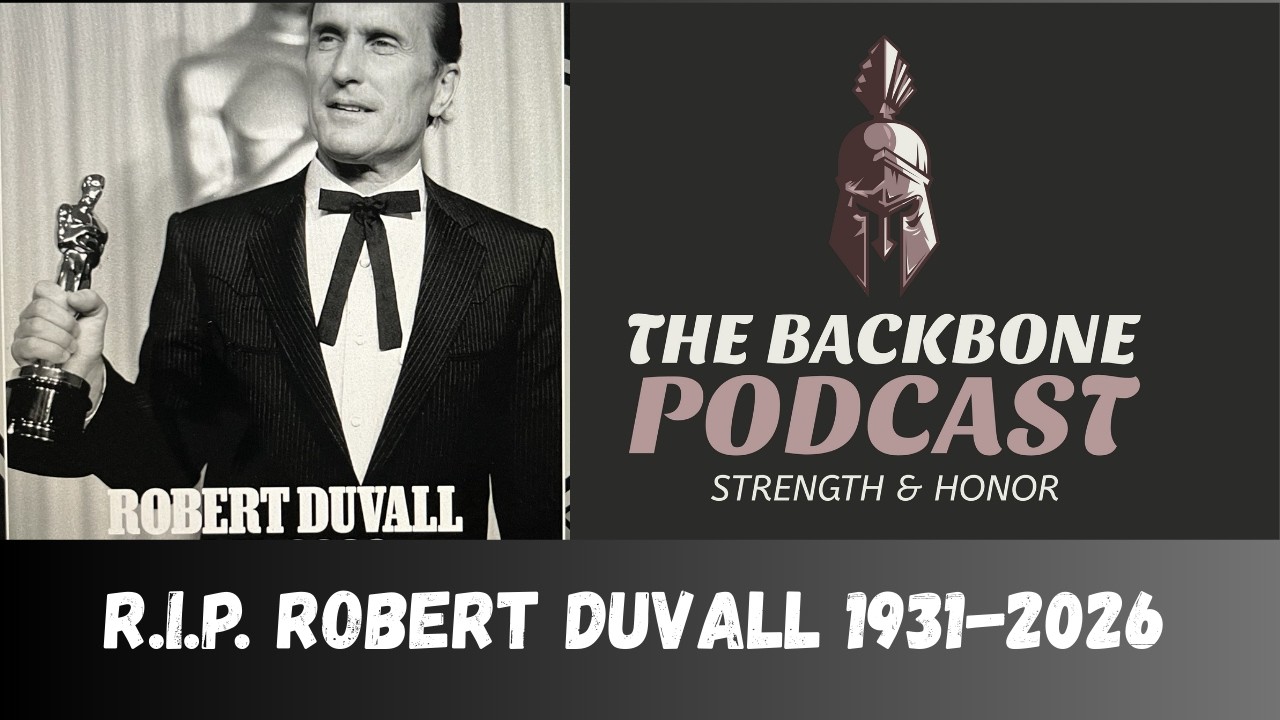 The Backbone Podcast 195 Robert Duvall  the Oscar winning actor Dead at 95