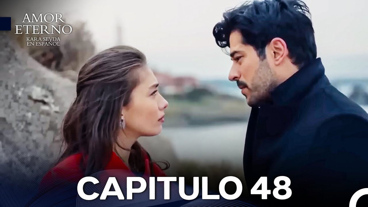 Amor Eterno Cap&iacute;tulo 48 Versi&oacute;n Larga (Doblado en Espa&ntilde;ol)