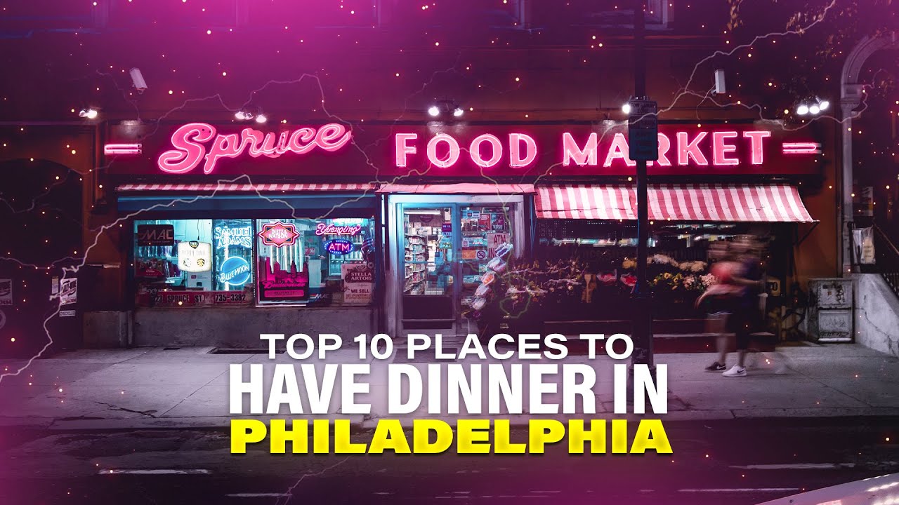 Philadelphia Foodie Adventure: Top 10 Places to Have Dinner in Philadelphia || Food and Dining Guide