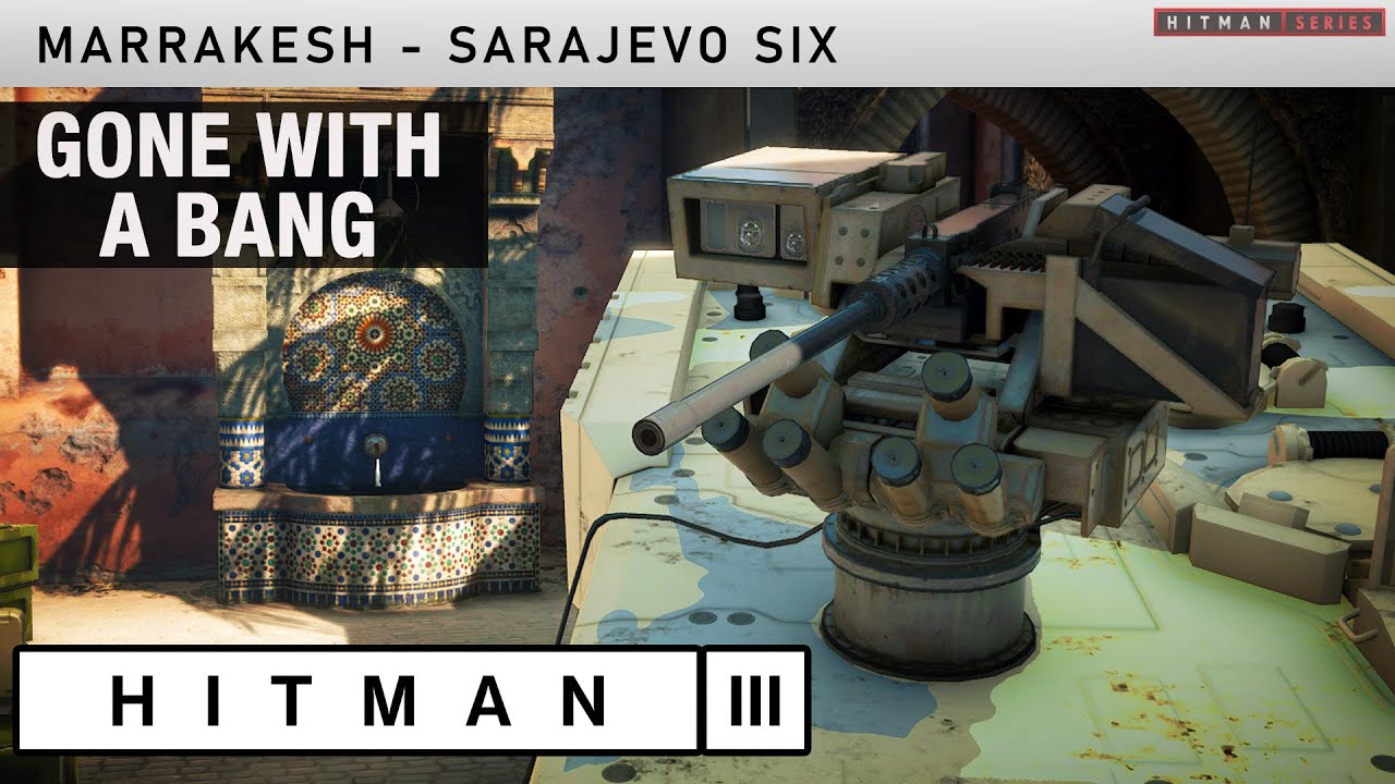 HITMAN 3 Marrakesh - Sarajevo Six - 