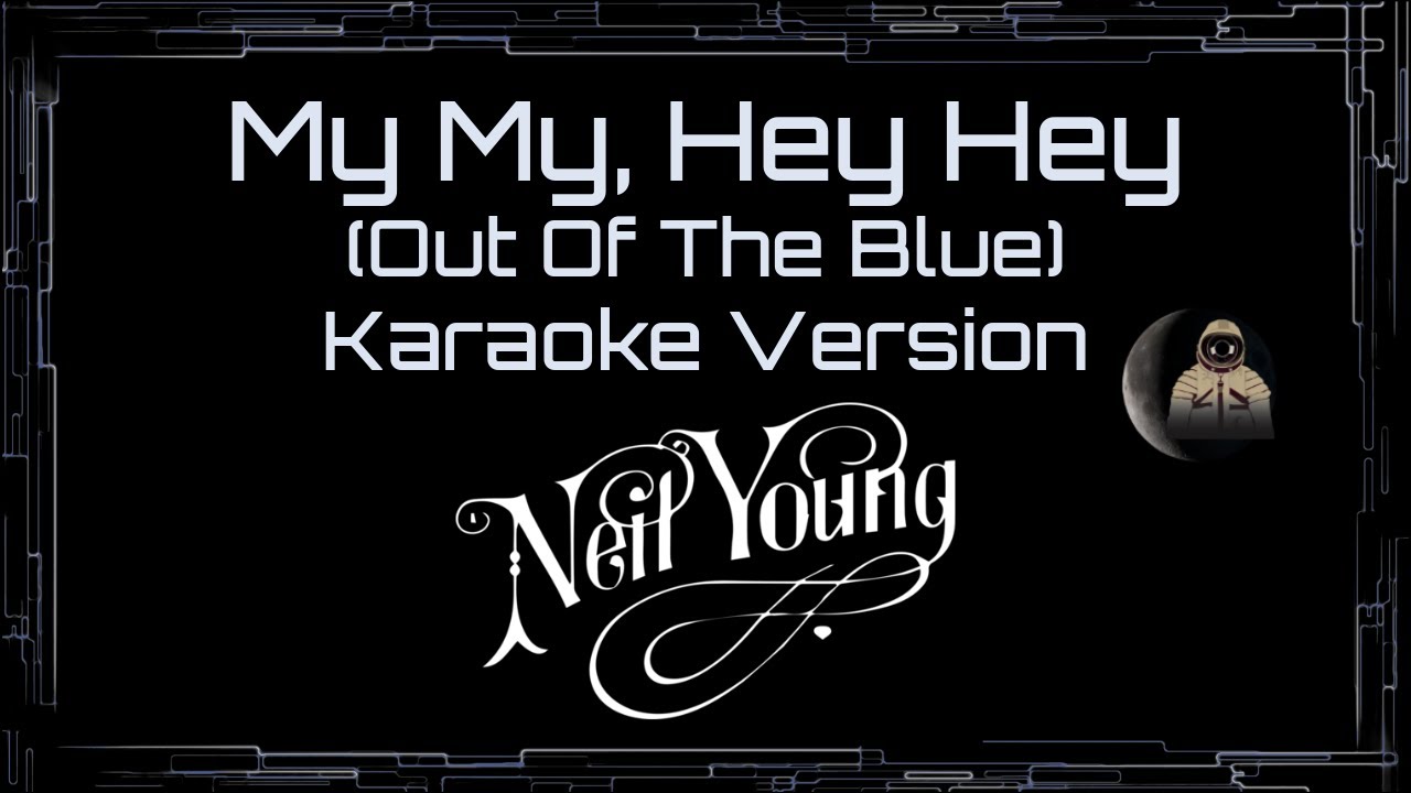 Neil Young &bull; My My, Hey Hey (Out Of The Blue) (CC Karaoke / Instrumental) [UVR]