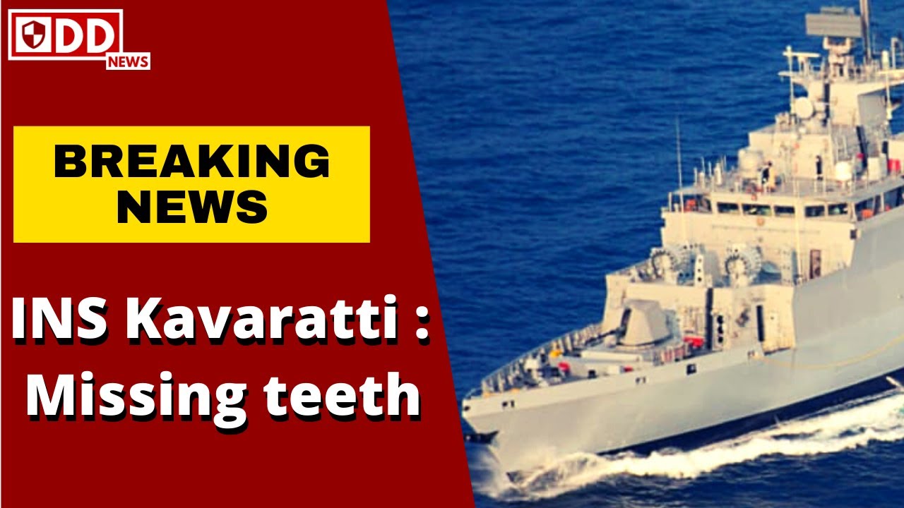 INS Kavaratti : Missing teeth