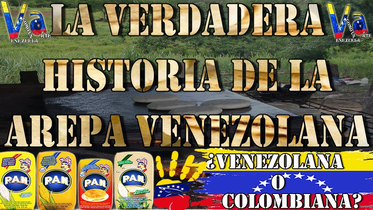 La Verdadera Historia De La Arepa Venezolana ¡Explicacion Completa¡ ¿Venezolana o Colombiana?