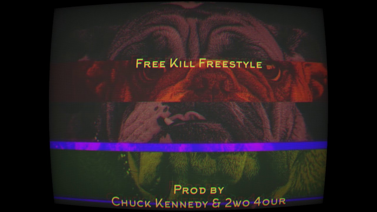 Free Kill Freestyle Prod by Chuck Kennedy x 2wo4our