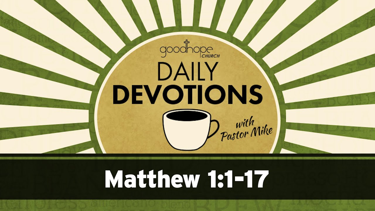 Matthew 1:1-17 // Daily Devotions with Pastor Mike