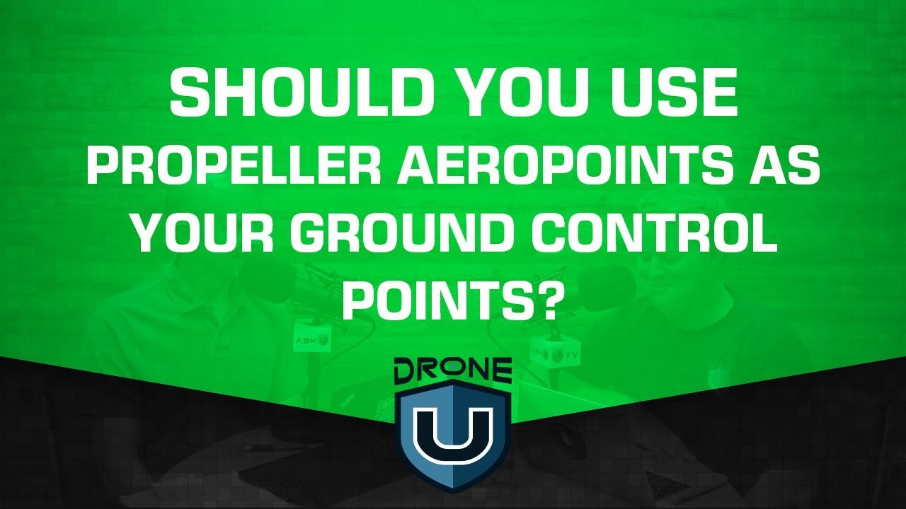 Should You Use Propeller Aeropoints as Your Ground Control Points?
