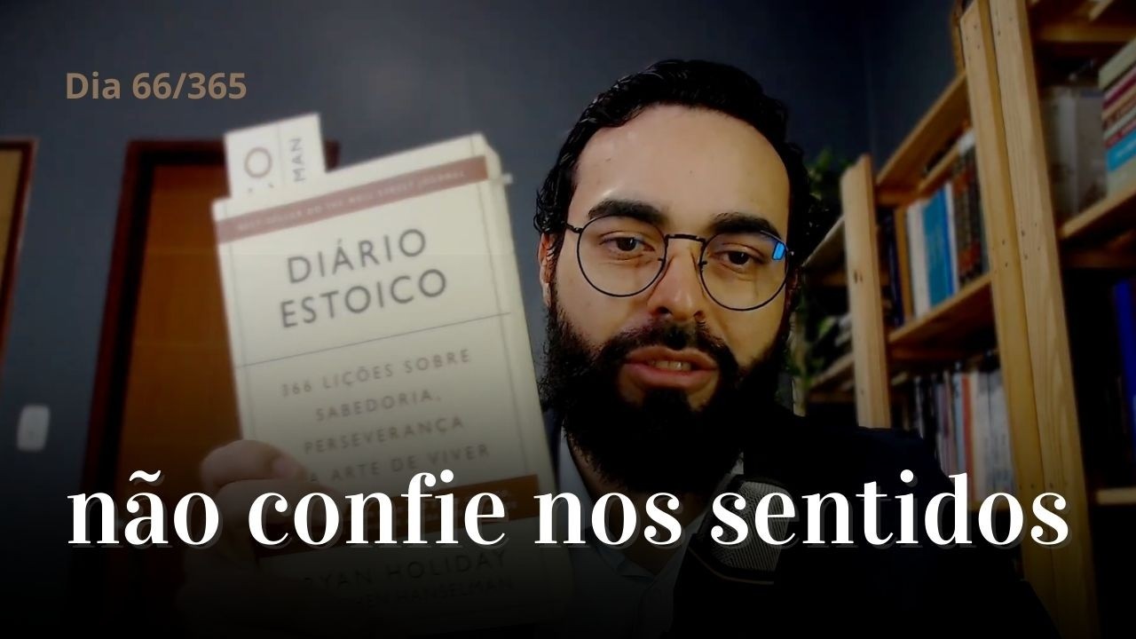 Não confie nos teus sentidos