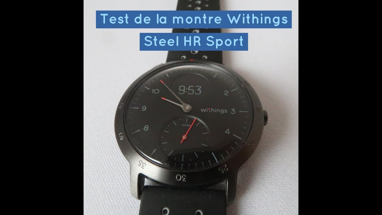 Test de la montre Withings Steel HR Sport