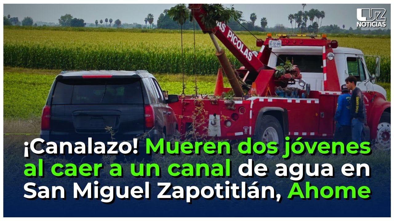 Mueren dos j&oacute;venes en un canalazo en San Miguel Zapotitl&aacute;n, Ahome