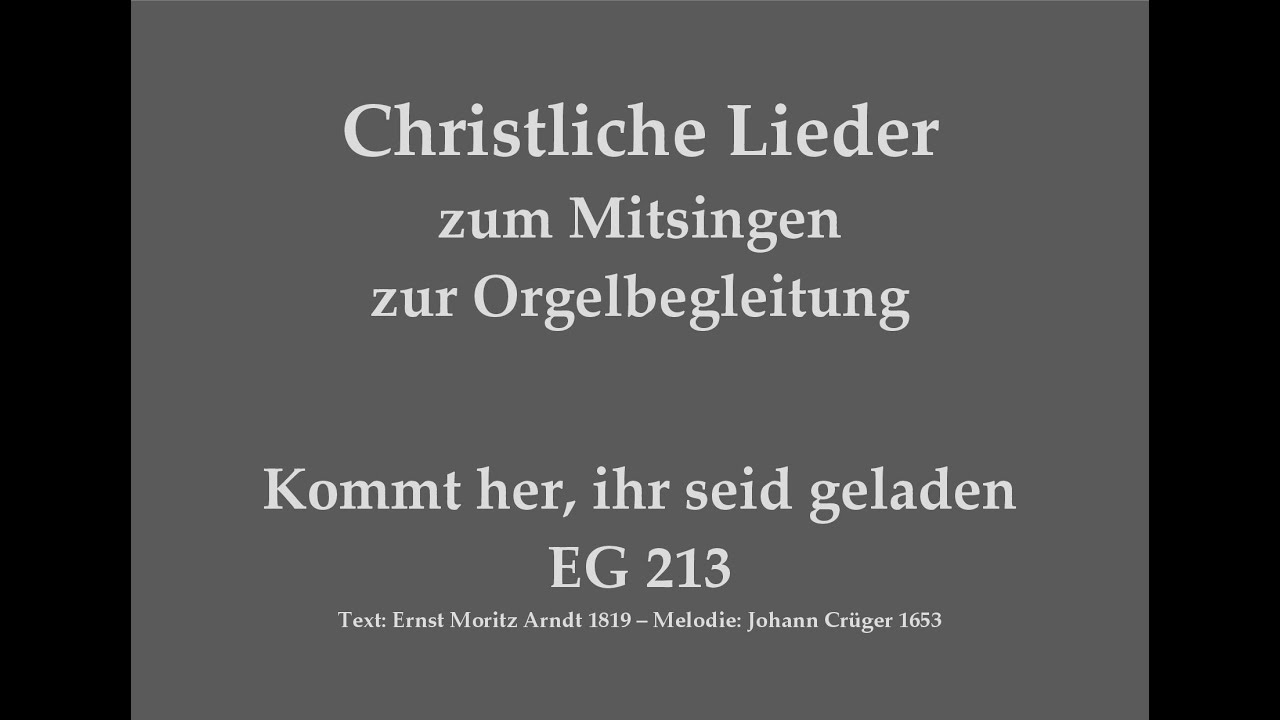 Kommt her, ihr seid geladen EG 213 – Mitsingversion mit Orgelbegleitung und eingeblendetem Text