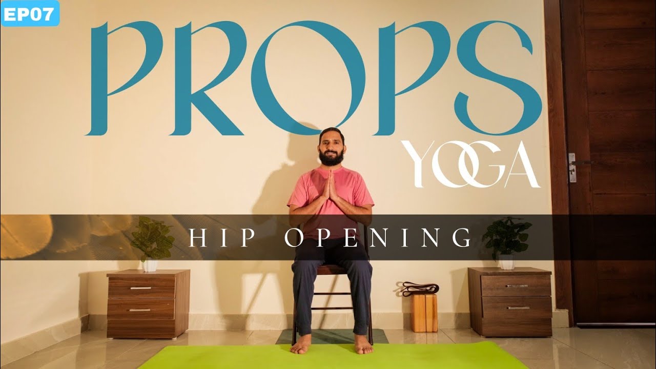Props Yoga | Hip Opening | Ep 07