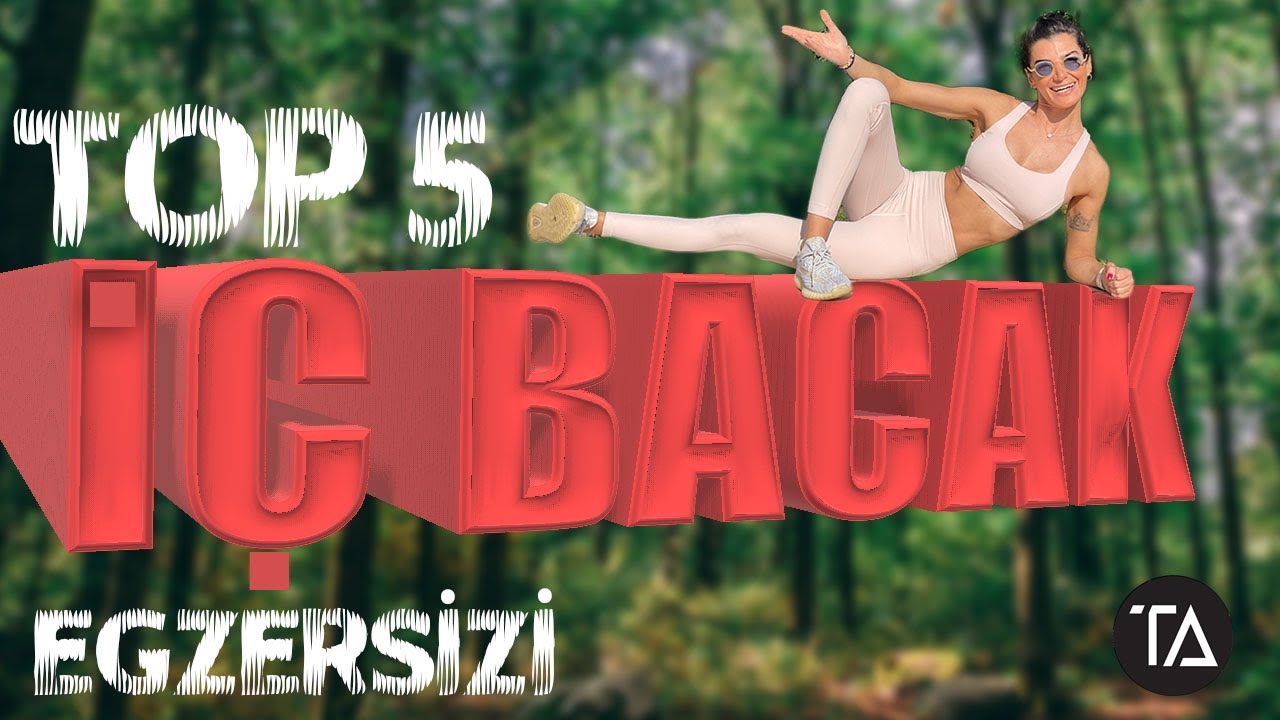 En İyi 5 İç Bacak Hareketi | İç Bacak Eritme ve Sıkılaştırma