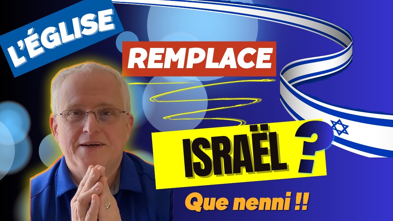 Israël et l’Église : l’Église remplace-t-elle Israël ? Promesses à Abraham, Bible et prophétie