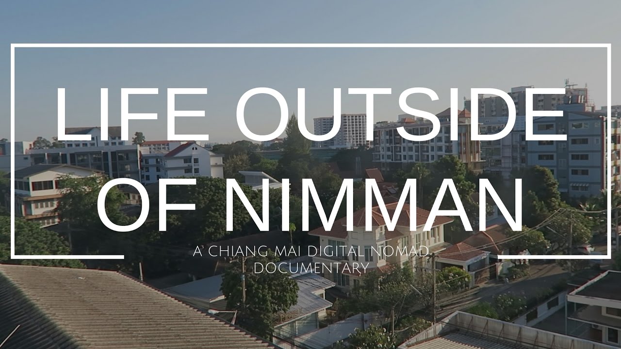 LIFE OUTSIDE OF NIMMAN (CHIANG MAI): A Digital Nomad Documentary