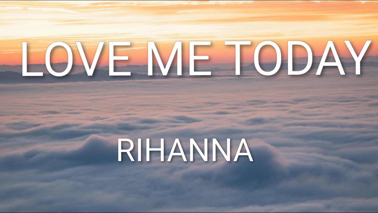 Rihanna - Love Me Today (Lyrics)
