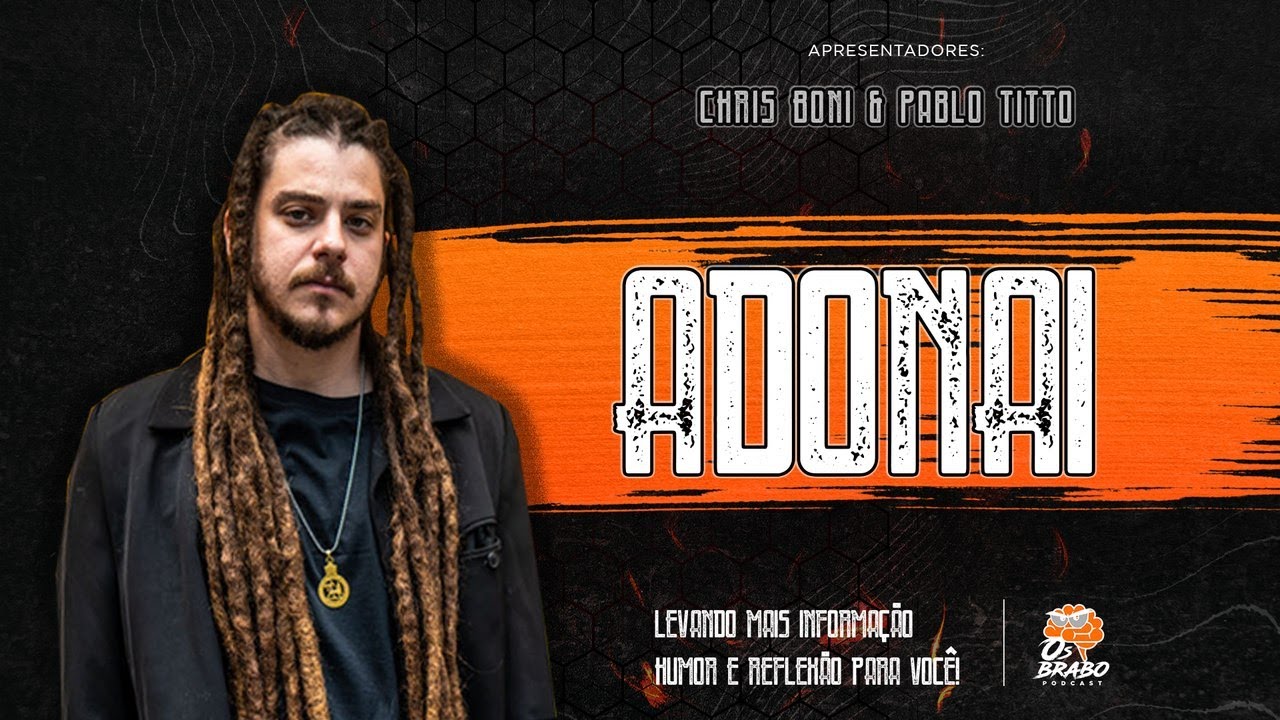 COMO CHEGAR NO SUCESSO E COMO ELE &Eacute;? (ADONAI) - Os Brabo PODCAST #010