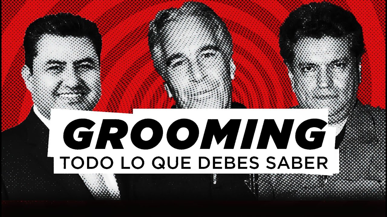 ¿Qué es el Grooming y cómo funciona? La herramienta predilecta de Andrade, Epstein, Naasón y otros.