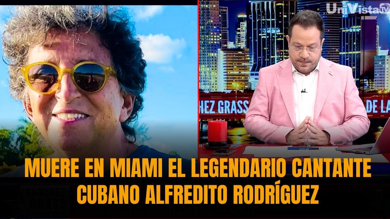 SÁNCHEZ GRASS REACCIONA: Muere en MIAMI el legendario cantante cubano Alfredito Rodríguez