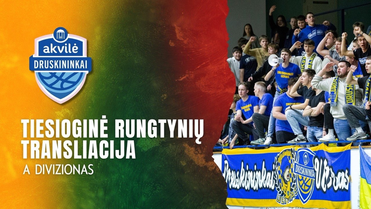 Nostra.lt-RKL A diviziono rungtynės: Druskininkų „Akvilė“ - Kazlų Rūdos SC „Ataka-Danilus“