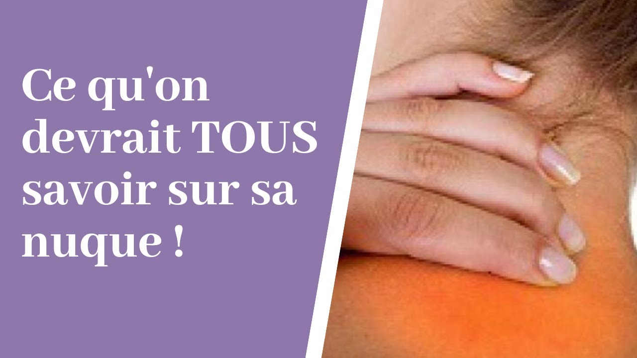 Comment soulager la douleur de nuque ? - Tout ce qu'il faut savoir pour une nuque en bonne santé !
