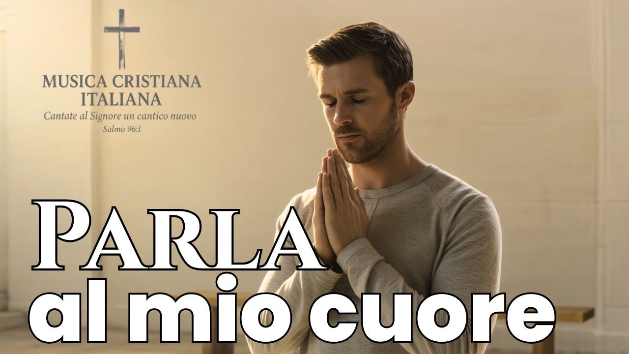Parla al mio cuore - Una preghiera cantata