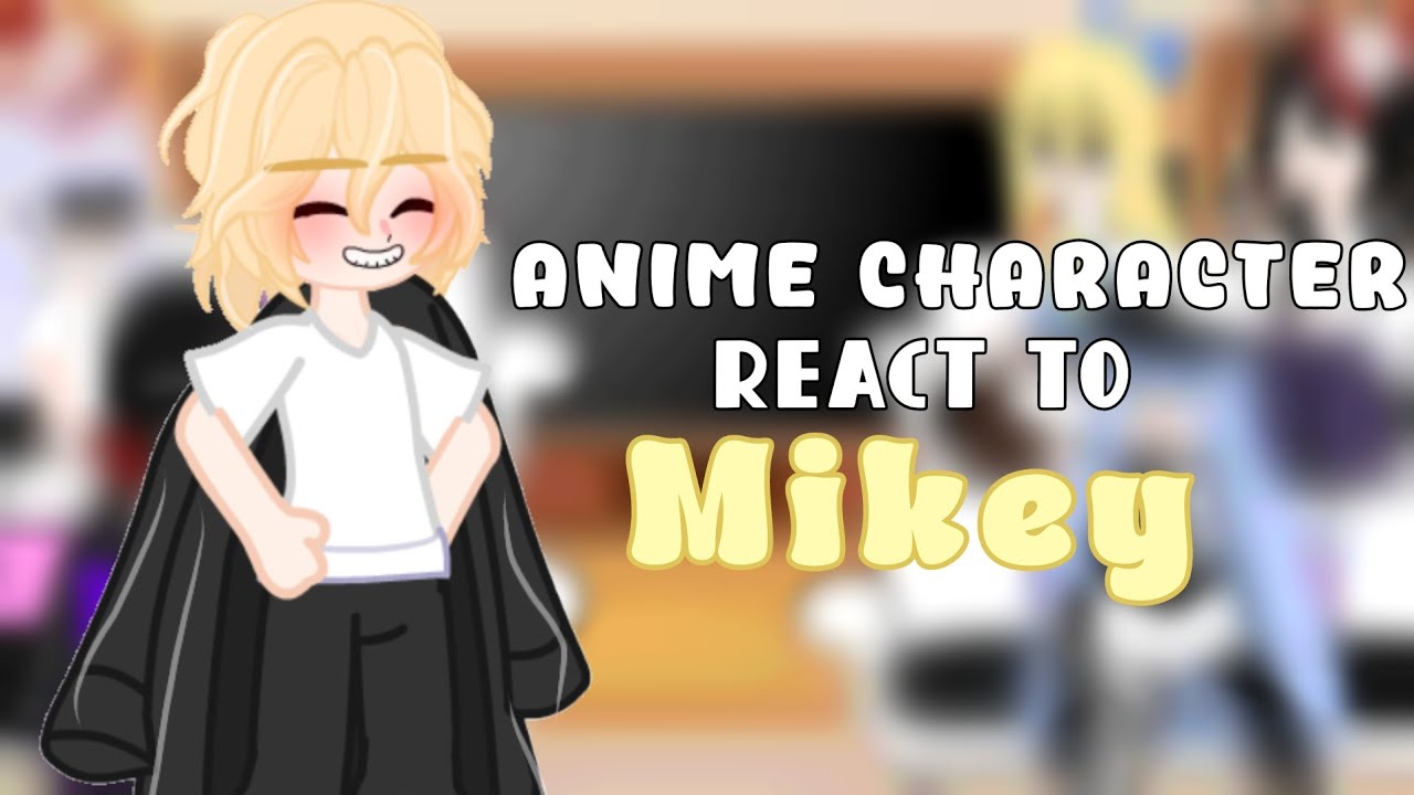 -` Anime Character React to Mikey -` | Tokyo Revengers | ¿Spoiler?