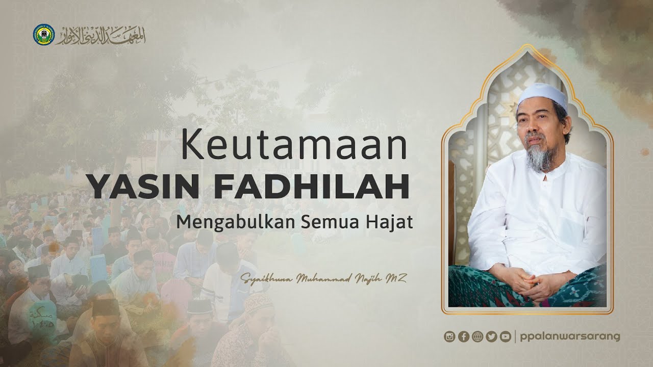 KEUTAMAAN YASIN FADHILAH MENGABULKAN SEMUA HAJAT | Syaikhina KH. Muhammad Najih MZ