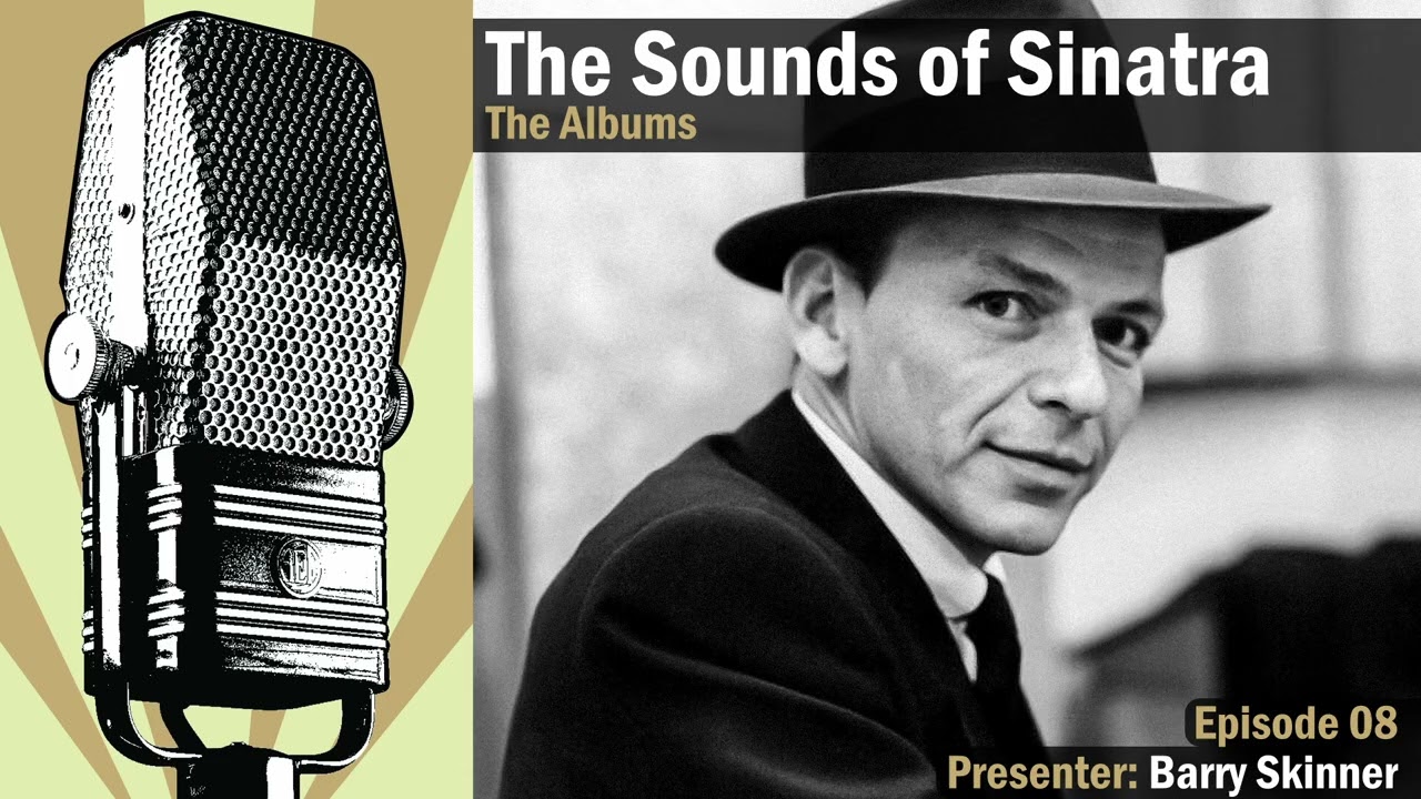 The Sounds of Sinatra - The Albums - E08 - Presented by Barry Skinner on Golden Days Radio
