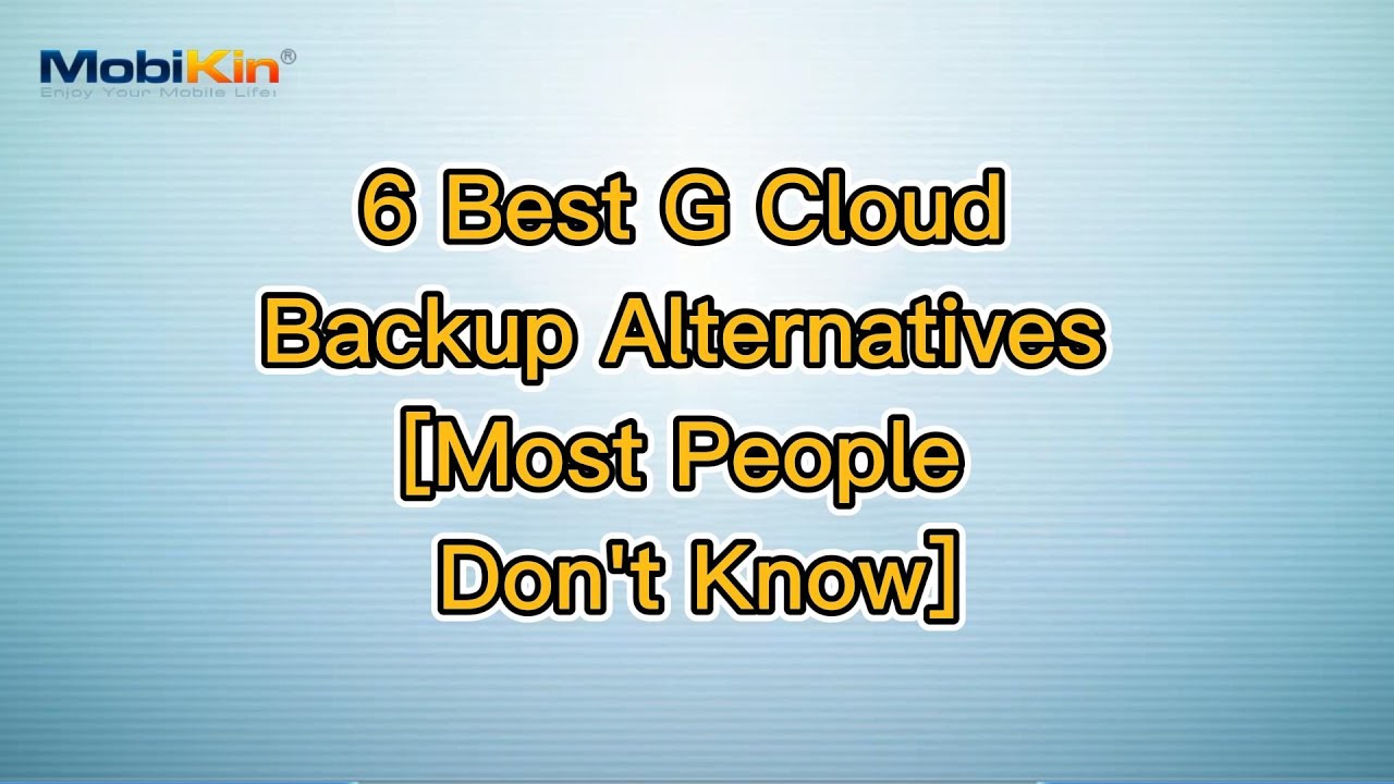 6 Best G Cloud Backup Alternatives [Most People Don't Know]
