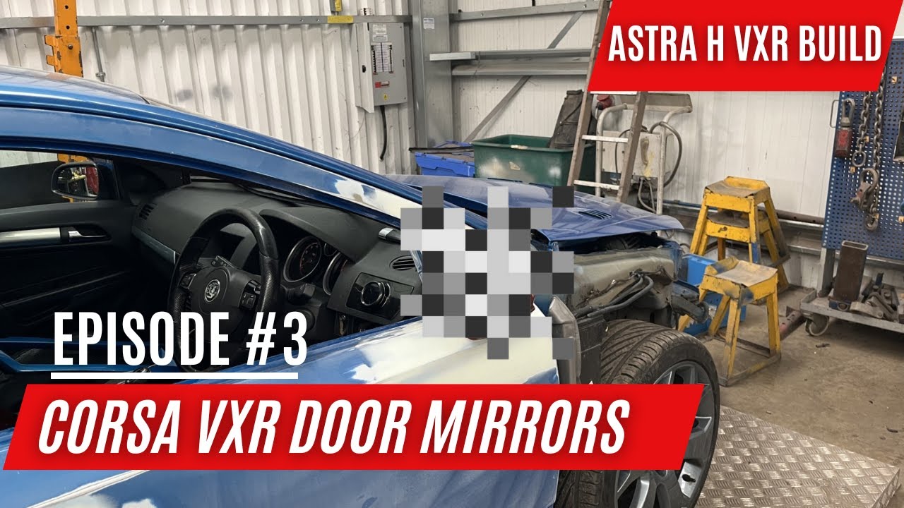 ASTRA H VXR - MODIFIED TO HAVE CORSA VXR DOOR MIRRORS