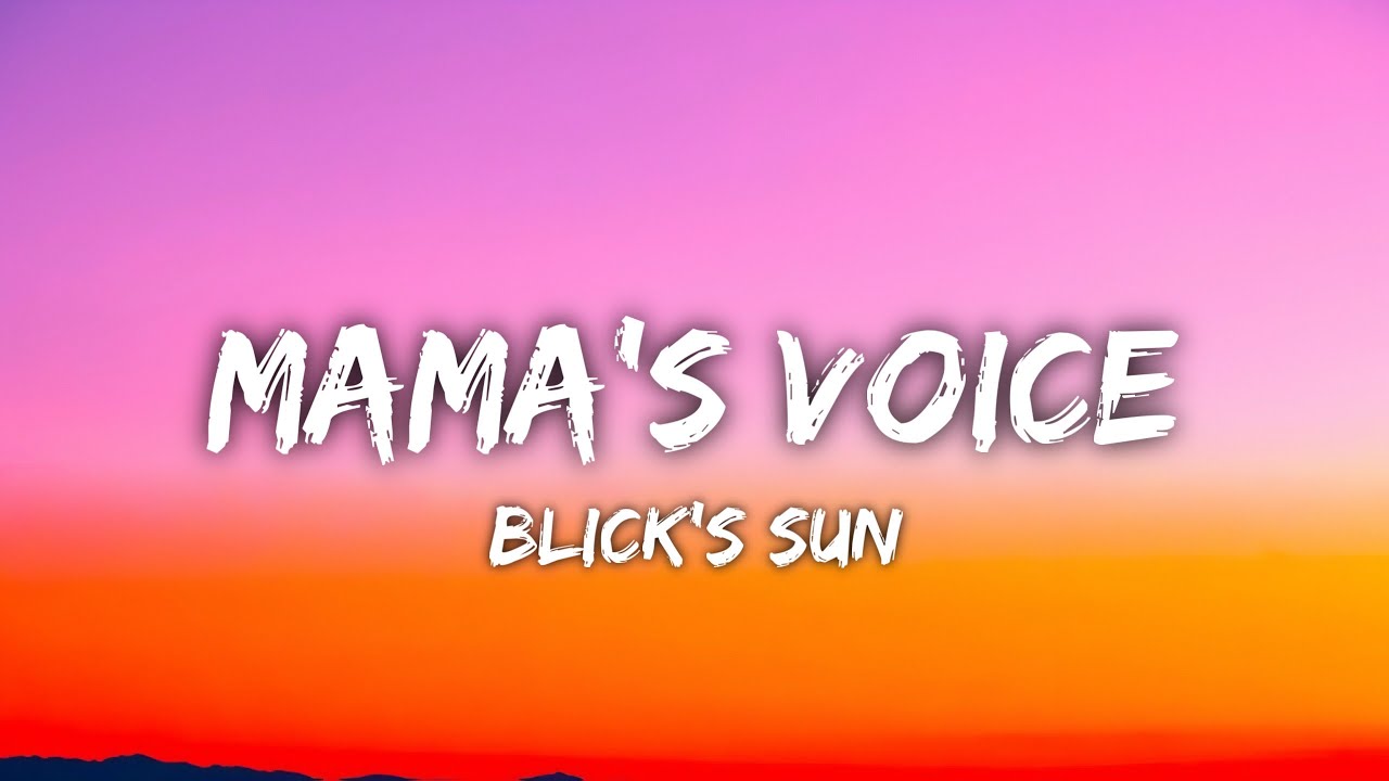 Blick’s Sun - Mama’s Voice (Lyrics)