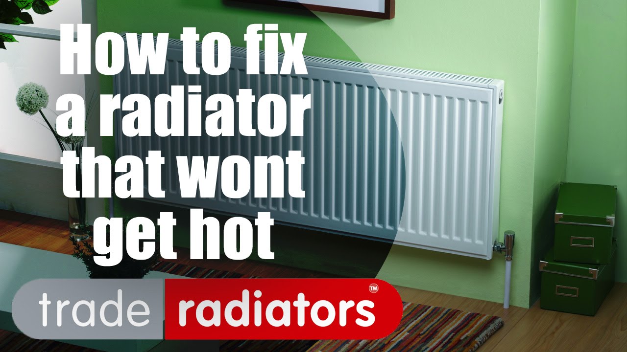 How to fix a radiator that won't get hot - By Trade Radiators