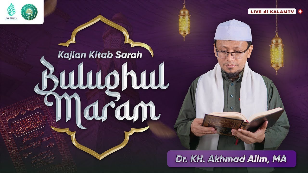 Kajian Kitab Sarah  Bulughul Maram | Dr. KH. Akhmad Alim, Lc., M.A | PPMS Ulil Albaab