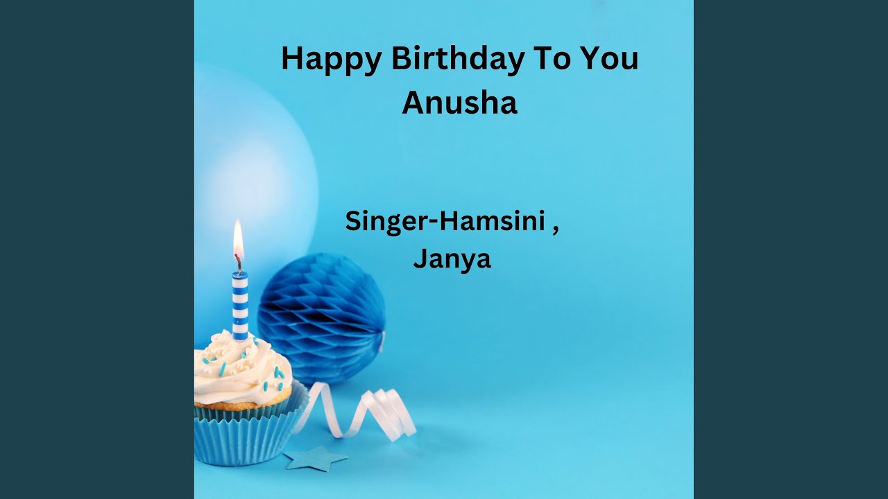 Happy Birthday To You Anusha