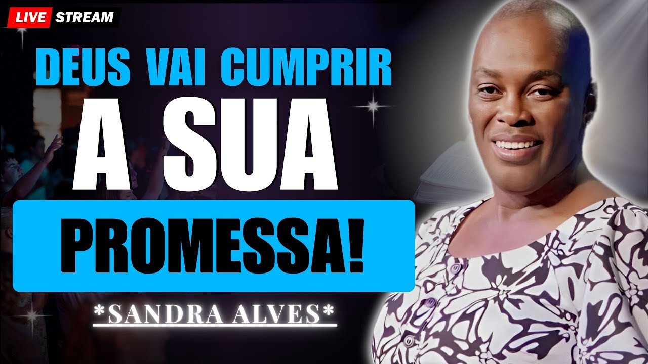 Deus Vai Cumprir a Sua Promessa! | Sandra Alves