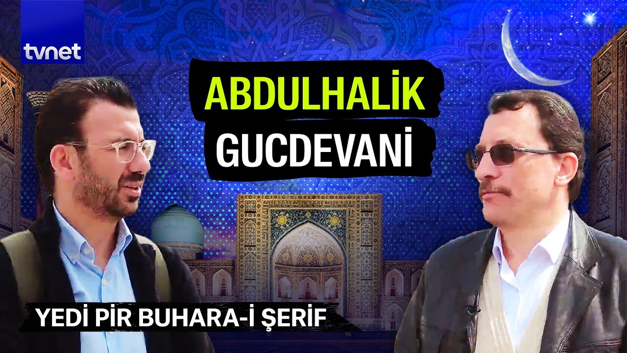 Abdulhalik Gucdevani kimdir? | Yedi Pir Buhara-i Şerif
