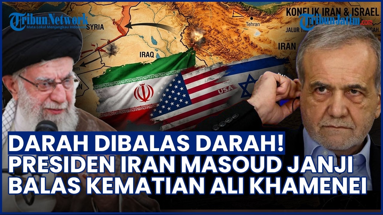 DARAH DIBALAS DARAH! Presiden Iran Masoud Berjanji akan Balaskan Kematian Ali Khamenei